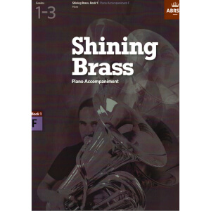 Book 1 Shining Brass Shining Brass ABRSM Grades 1-3 Piano Accompaniment F: 18 Pieces for Brass 